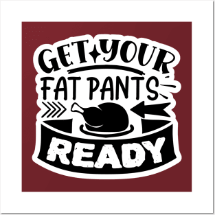 Get Your Fat Pants On Posters and Art